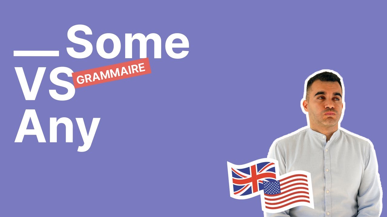 Some et any en anglais (de, du, des en anglais)