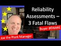 Reliability Assessments -- 3 Fatal Flaws you MUST KNOW -- Buyer BEWARE!