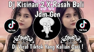 DJ KISINAN 2 X RASAH BALI JDM GEN VIRAL TIKTOK TERBARU 2025 YANG KALIAN CARI !