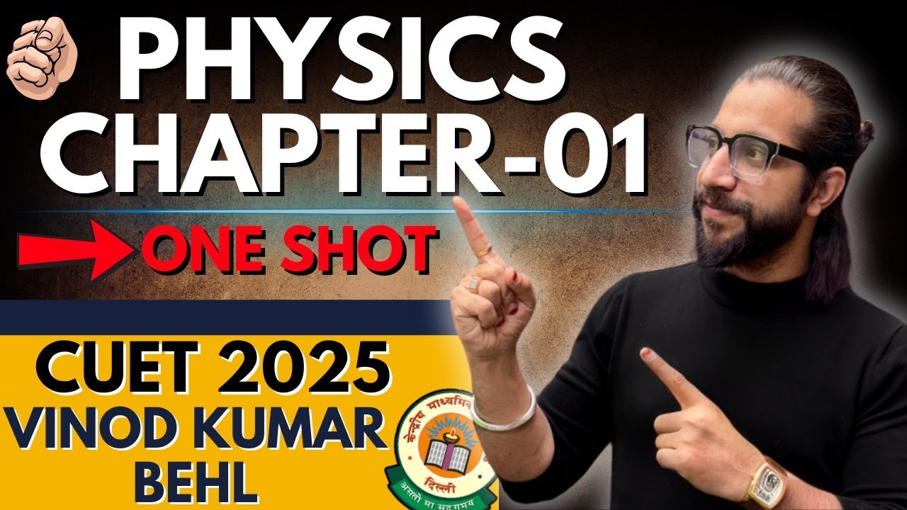 Physics Ch-01 I One Shot I CUET 2025 I by Vinod Kumar Behl #cuetexam # ...