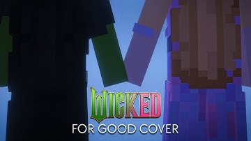 For Good - Wicked (Minecraft Animated Music Video)