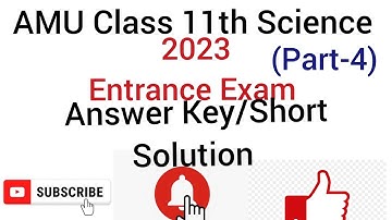 AMU Class 11th Science Entrance Exam Answer Key/Short Solution 2023(Part-4)