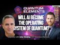 Building the Operating System of Quantum Computers: Quantum Elements CEO on Quantum + AI Integration
