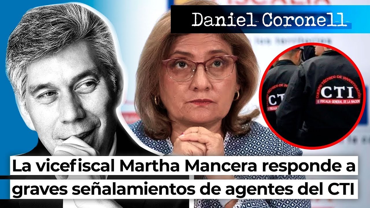 La vicefiscal Martha Mancera responde a graves señalamientos de agentes del CTI | Daniel Coronell