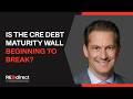 Is the CRE Debt Maturity Wall Beginning to Break?