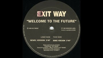 Exit Way - Welcome To The Future - (Newel Version) - 1995
