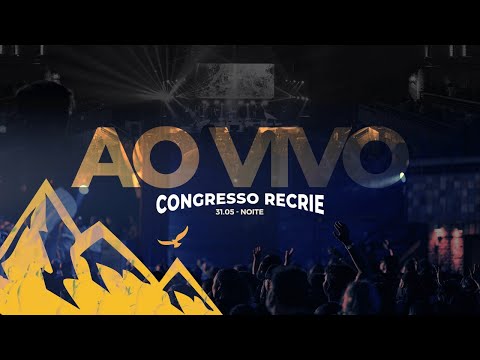 Congresso Nacional do RECRIE | Igreja Bola de Neve | 31.05.2024 - Noite