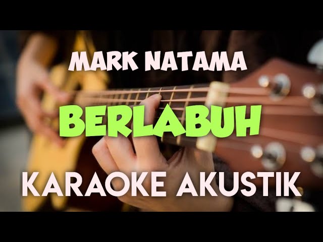 MARK NATAMA - BERLABUH KARAOKE AKUSTIK class=