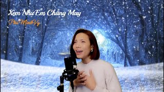 Xem Như Em Chẳng May - Phù MinhVy (Cover)