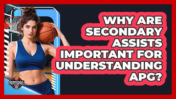 Why Are Secondary Assists Important For Understanding APG? - Basketball Stats Central