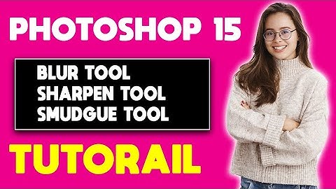BLUR TOOL,SHARPEN TOOL & SMUDGUE TOOL  | Adobe 2015 CC Tutorial