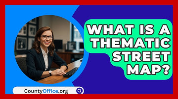 What Is A Thematic Street Map? - CountyOffice.org