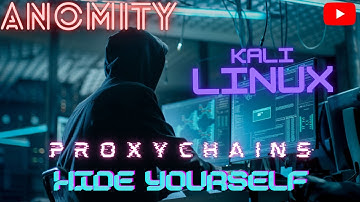 How to Be Anonymous | Hide Yourself | How to use proxychains in Kali Linux | Configure Proxy Chains