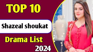 Top 10 Shazeal Shoukat Drama List Shazeal Shoukat All Drama List