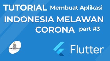 Project: Membuat Aplikasi Indonesia melawan Corona dengan FLUTTER (Part 3 - FINAL)