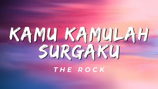 Kamu Kamulah Surgaku - The Rock (Lirik)