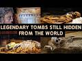 6 Legendary Tombs Still Hidden From the World
