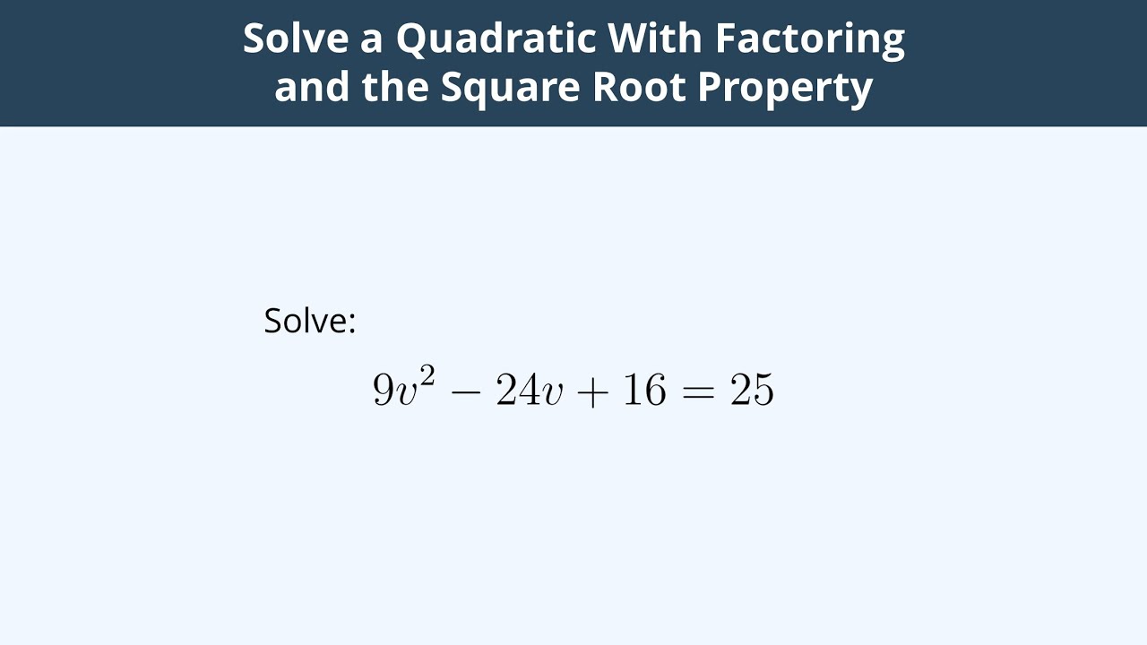 Solve a Quadratic with Factoring and the Square Root Property - 4 - YouTube