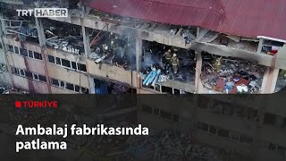 İstanbulda Ambalaj Fabrikasında Patlama