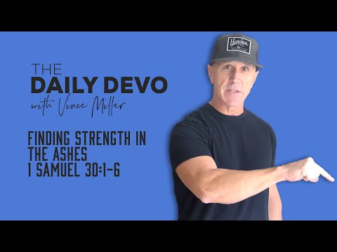 Finding Strength in the Ashes | 1 Samuel 30:1-6