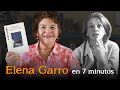 Elena Garro en 7 minutos