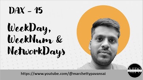 DAX | POWER BI | DATE and TIME | WeekDay, WeekNum, & NetworkDays Functions