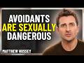 Why Avoidants Feel So Intense And Why Most People Can’t Handle Them | Matthew Hussey