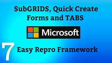 EasyRepro Framework Tutorials-07 | SubGrids, Quick Create Forms & Switch Between TABS