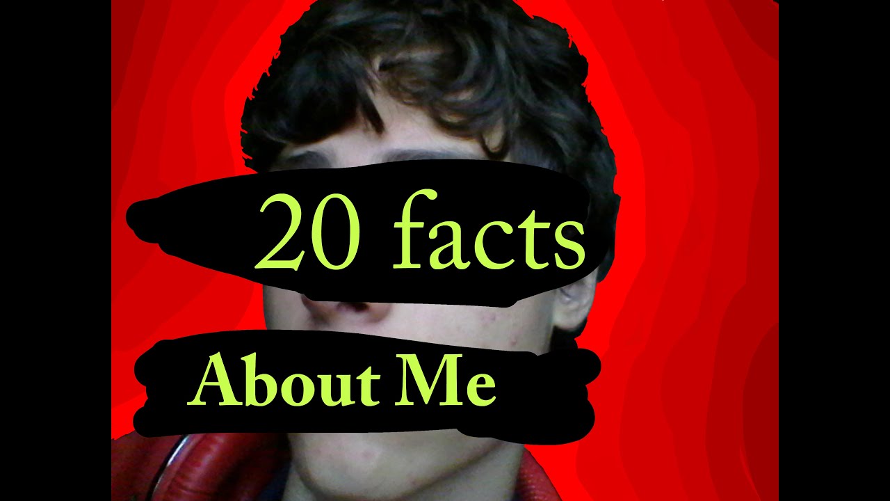 20 Facts About Me - YouTube