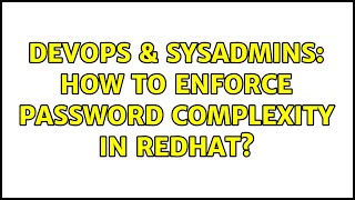 DevOps & SysAdmins: How to enforce password complexity in Redhat? (2 Solutions!!)