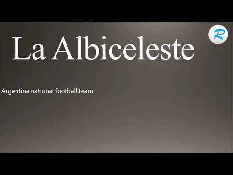 How to pronounce La Albiceleste