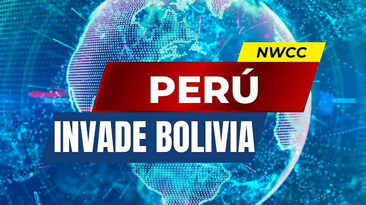 PERÚ INVADE BOLIVIA