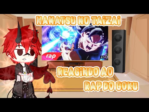 [Nanatsu No Taizai] Reagindo ao [Rap do Goku]@7 Minutoz (Pedido de um inscrito)
