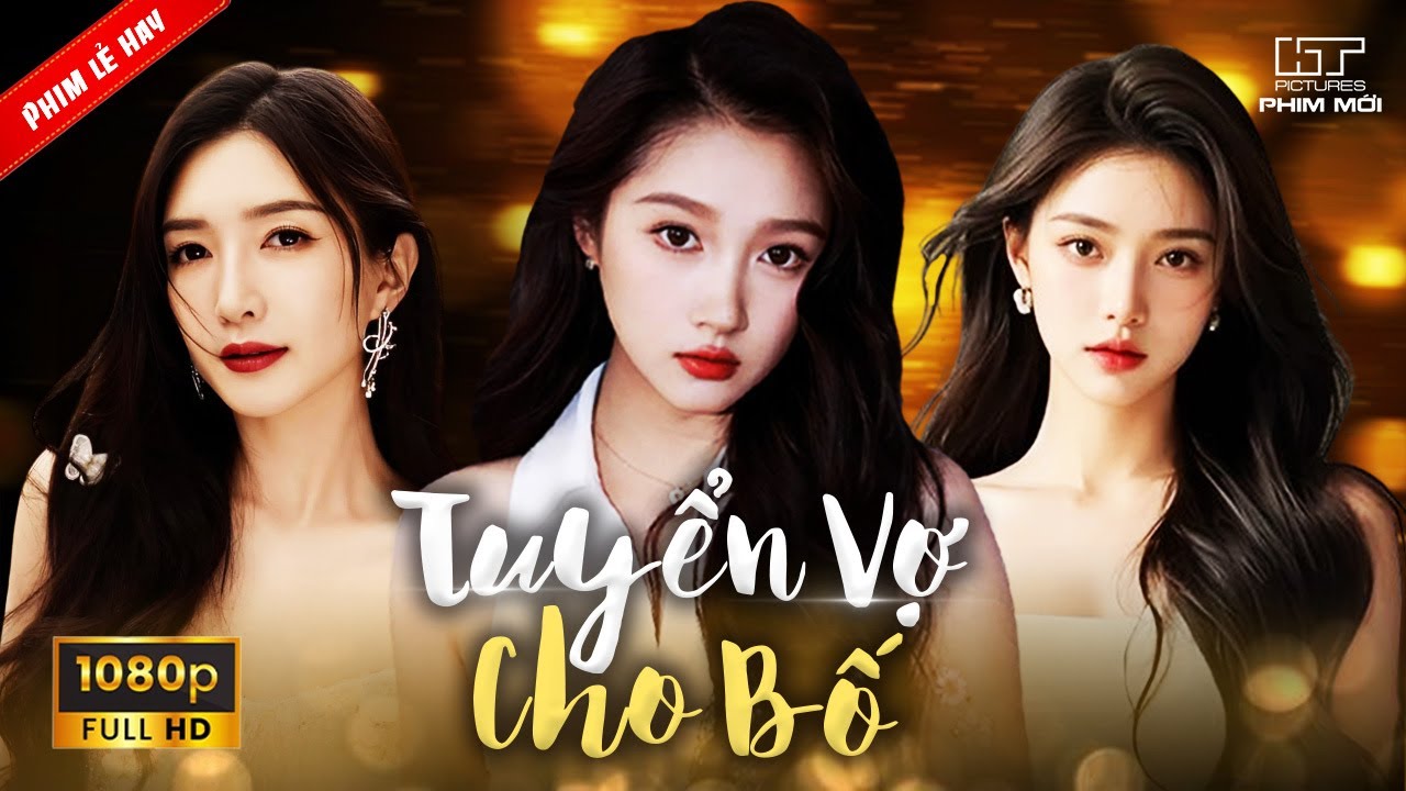 [Phim Lẻ Hay] TUYỂN VỢ CHO BỐ | Con Gái Lên Kế Hoạch Tìm Vợ Cho Bố Bằng Cách Không Ai Ngờ Tới