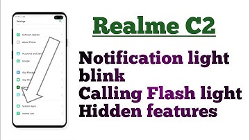 Realme C2 , Notification light blink Calling Flash light blink Hidden features How to use and Enable