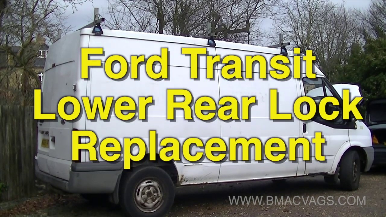 Ford Transit Lower Rear Door Lock Replacement Youtube