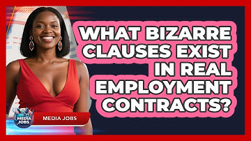 What Bizarre Clauses Exist In Real Employment Contracts? - Media Jobs