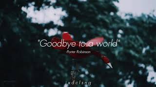 porter robinson - goodbye to a world Gustixa remixs