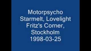 Motorpsycho - Starmelt, Lovelight (Live Fritz&#39;s Corner, Stockholm 1998-03-25)