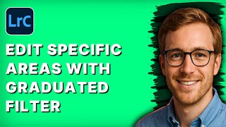 How to Edit Specific Areas with the Graduated Filter in Lightroom Classic [2026 Full Guide]