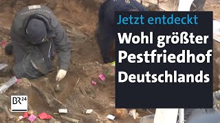 Bei Bauarbeiten entdeckt: Wohl größter Pestfriedhof in Deutschland | BR24