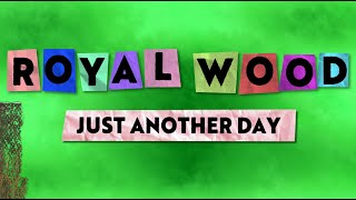 Video thumbnail of "Royal Wood - Just Another Day (Official Lyric Video)"