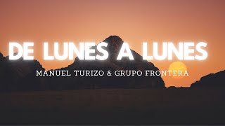 Manuel Turizo & Grupo Frontera - DE LUNES A LUNES (letra/lyrics)