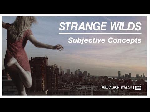 Strange Wilds - Subjective Concepts [FULL ALBUM STREAM] - Strange Wilds - Subjective Concepts [FULL ALBUM STREAM]
