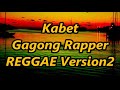 Kabet- Gagong Rapper ft DJ John Paul Version 2 | Reggae Version