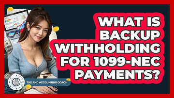 What Is Backup Withholding For 1099-NEC Payments? - Tax and Accounting Coach