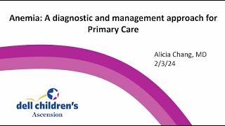 Anemia: A diagnostic and management approach for Primary Care Physician - Alicia Chang, MD