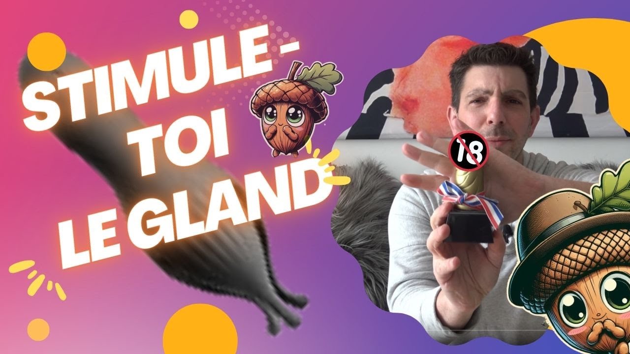 🌰 LE GLAND ! Pourquoi est il important de bien le connaitre pour