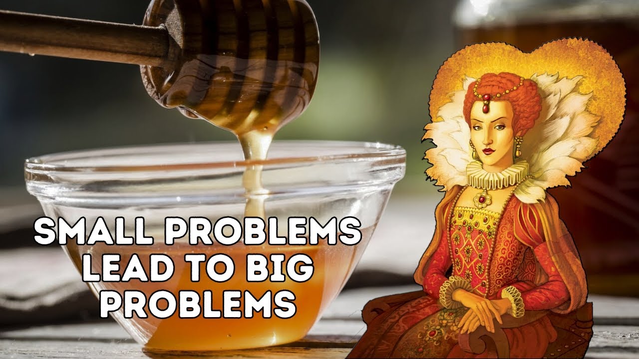 The Queen and A Kingdom Lost for a Drop of Honey -  Small Problems Lead to Big Problems!