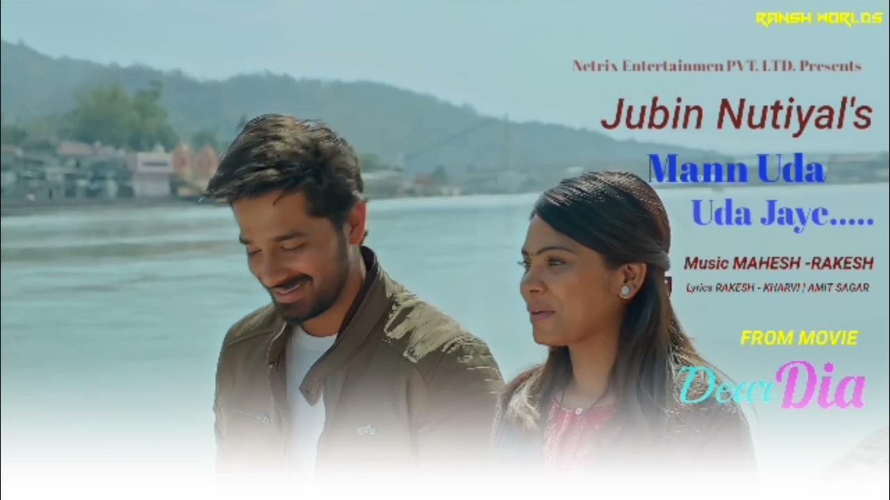 MANN UDA UDA JAYE (Official Video) DEAR DIA Jubin Nautiyal Mihika